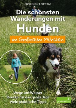 Die schönsten Wanderungen mit Hunden im Großraum München - Reimer, Michael