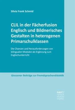 CLIL in der Fächerfusion Englisch und Bildnerisches Gestalten in heterogenen Primarschulklassen - Frank Schmid, Silvia