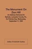 The Monument On Zion Hill: An Address Delivered At Ephrata, Lancaster County, Pa., On Patriots Day, Wednesday, September 11, 1895