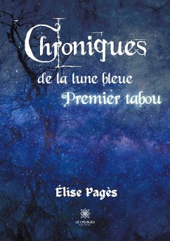 Chroniques de la lune bleue: Premier tabou - Pagès, Élise