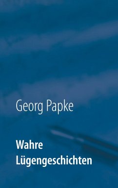 Wahre Lügengeschichten (eBook, ePUB) - Papke, Georg