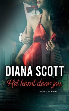 Het komt door jou (Serie Ontrouw) (eBook, ePUB) - Scott, Diana