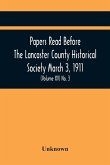 Papers Read Before The Lancaster County Historical Society March 3, 1911; History Herself, As Seen In Her Own Workshop; (Volume Xv) No. 3