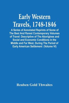 Early Western Travels, 1748-1846 - Gold Thwaites, Reuben