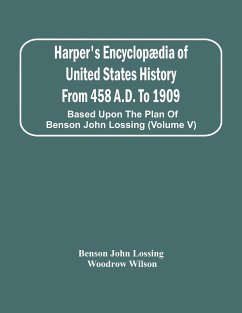 Harper'S Encyclopædia Of United States History From 458 A.D. To 1909 - John Lossing, Benson; Wilson, Woodrow