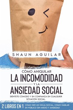 Cómo Aniquilar la Incomodidad y la Ansiedad Social (eBook, ePUB) - Aguilar, Shaun