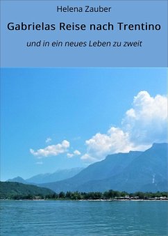 Gabrielas Reise nach Trentino (eBook, ePUB) - Zauber, Helena