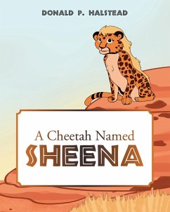 A Cheetah Named Sheena (eBook, ePUB) - Halstead, Donald P.
