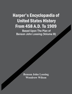 Harper'S Encyclopædia Of United States History From 458 A.D. To 1909 - John Lossing, Benson; Wilson, Woodrow