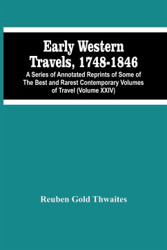 Early Western Travels, 1748-1846 - Gold Thwaites, Reuben