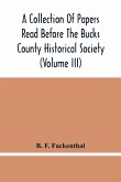 A Collection Of Papers Read Before The Bucks County Historical Society (Volume Iii)