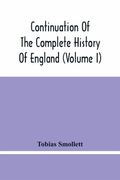 Continuation Of The Complete History Of England (Volume I) - Smollett, Tobias