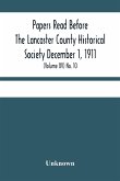 Papers Read Before The Lancaster County Historical Society December 1, 1911; History Herself, As Seen In Her Own Workshop; (Volume Xv) No. 10