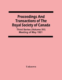 Proceedings And Transactions Of The Royal Society Of Canada; Third Series (Volume Xv) Meeting Of May 1921 - Unknown