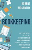 Bookkeeping: An Essential Guide to Bookkeeping for Beginners along with Basic Accounting Principles (eBook, ePUB)