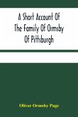A Short Account Of The Family Of Ormsby Of Pittsburgh