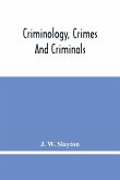 Criminology, Crimes And Criminals Criminology, Crimes And Criminals
