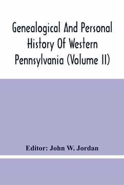 Genealogical And Personal History Of Western Pennsylvania (Volume Ii)