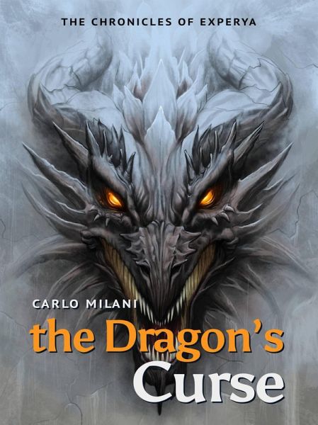 The Dragon's Curse (THE CHRONICLES OF EXPERYA) (eBook, ePUB) The Dragon's Curse (THE CHRONICLES OF EXPERYA) (eBook, ePUB)
