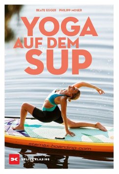 Yoga auf dem SUP (eBook, ePUB) - Philipp Moser; Egger, Beate