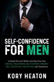Self-Confidence for Men: Unleash the Lion within and See How Your Mental Toughness, Self-Esteem, Mindset, Self-Discipline, and Dating Life Transforms (eBook, ePUB)