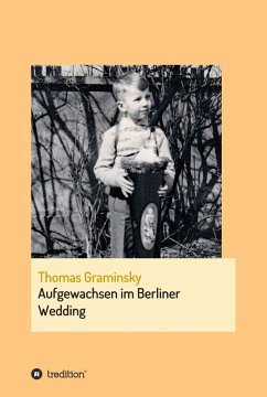 Aufgewachsen im Berliner Wedding (eBook, ePUB) - Graminsky, Thomas