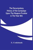 The Documentary History Of The Campaign Upon The Niagara Frontier In The Year 1812