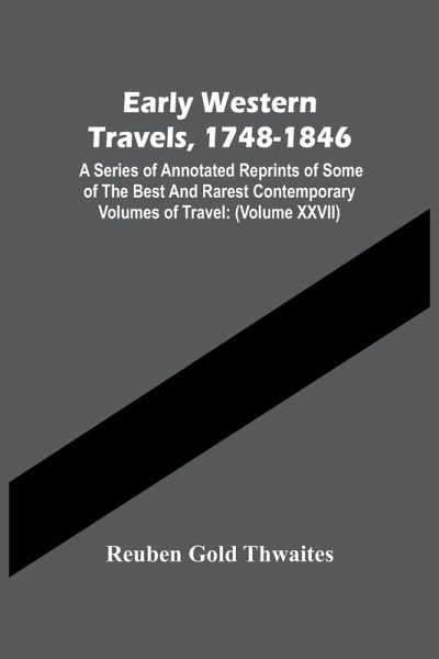 Early Western Travels, 1748-1846 Early Western Travels, 1748-1846