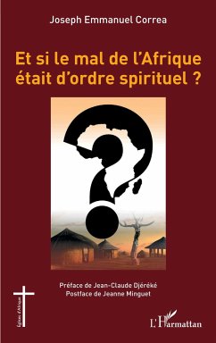 Et si le mal de l'Afrique était d'ordre spirituel ? - Correa, Joseph Emmanuel