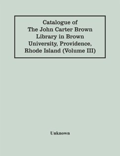 Catalogue Of The John Carter Brown Library In Brown University, Providence, Rhode Island (Volume Iii) - Unknown