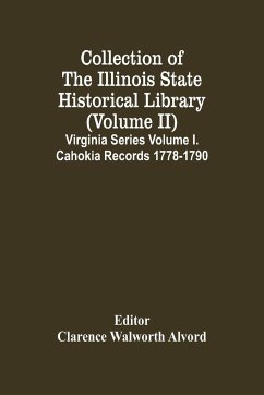 Collection Of The Illinois State Historical Library (Volume Ii) Virginia Series Volume I. Cahokia Records 1778-1790
