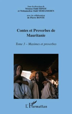 Contes et proberves de Mauritanie - Tome 3 - Mohameden, Mohamedou Ould; Ebnou, Moussa Ould