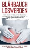 Blähbauch loswerden: Wie Sie die Ursachen des häufigen Völlegefühls aufdecken, diese Schritt für Schritt beseitigen und langfristig beschwerdefrei bleiben - inkl. der besten FODMAP Rezepte gegen Blähungen und Reizdarm (eBook, ePUB)