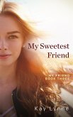 My Sweetest Friend (My Friend, #3) (eBook, ePUB)