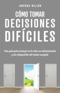Cómo tomar decisiones difíciles (eBook, ePUB) - Millán, Amparo