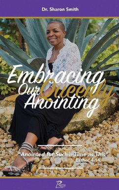 Embracing Our Queenly Anointing - Smith, Sharon