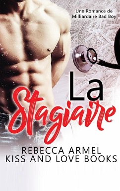 La Stagiaire: Une Romance de Milliardaire Bad Boy - Deneuve, Camile; Armel, Rebecca