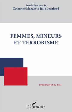 Femmes, mineurs et terrorisme - Ménabé, Catherine; Leonhard, Julie