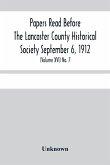 Papers Read Before The Lancaster County Historical Society Septembar 6, 1912; History Herself, As Seen In Her Own Workshop; (Volume Xvi) No. 7