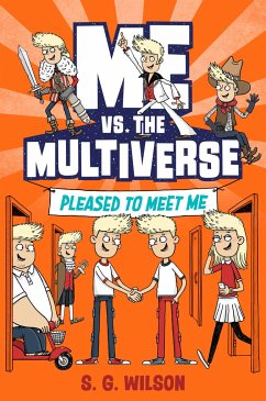 Me vs. the Multiverse: Pleased to Meet Me - Wilson, S. G.