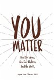 You Matter: Heal ourselves. Heal our children. Heal the World.