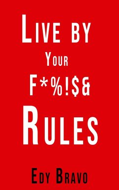 Live by Your Fucking Rules (eBook, ePUB) - Bravo, Edy