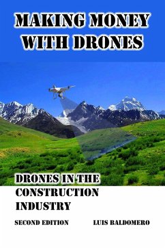 Making Money With Drones, Drones in the Construction Industry. Second Edition. (eBook, ePUB) - Mamani, Luis Baldomero Pariapaza