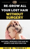 Re-Grow All Your Lost Hair without Surgery (eBook, ePUB)