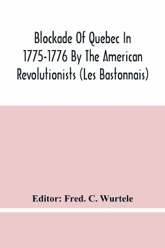 Blockade Of Quebec In 1775-1776 By The American Revolutionists (Les Bastonnais)