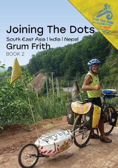 Joining the Dots SE Asia, India & Nepal - Frith, Grum