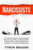 Narcissists: The Ultimate Guide to Understanding Narcissism and Ways of Dealing With a Narcissist Who Is Using Manipulation at Work or in an Abusive Relationship (eBook, ePUB)
