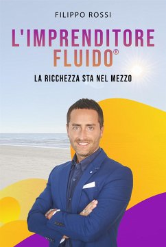 L’Imprenditore Fluido® (eBook, PDF) - Rossi, Filippo