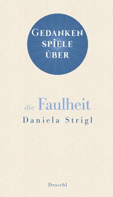 Gedankenspiele über die Faulheit (eBook, ePUB) - Strigl, Daniela