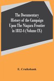 The Documentary History Of The Campaign Upon The Niagara Frontier In 1812-4 (Volume Ix)